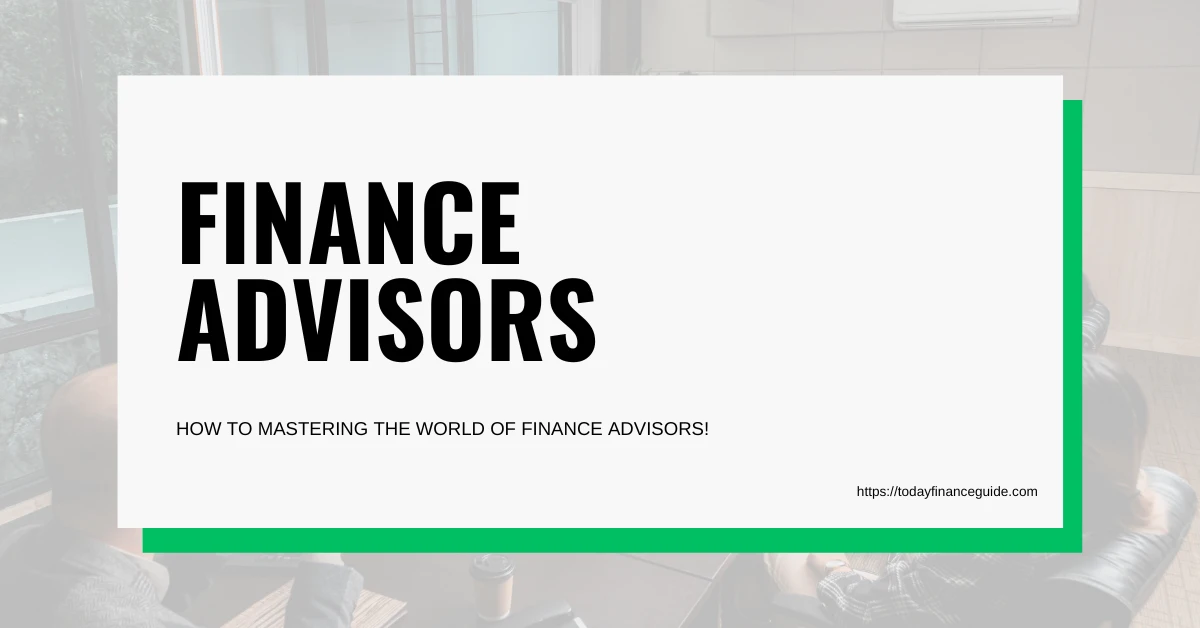 How To Mastering the World of Finance Advisors