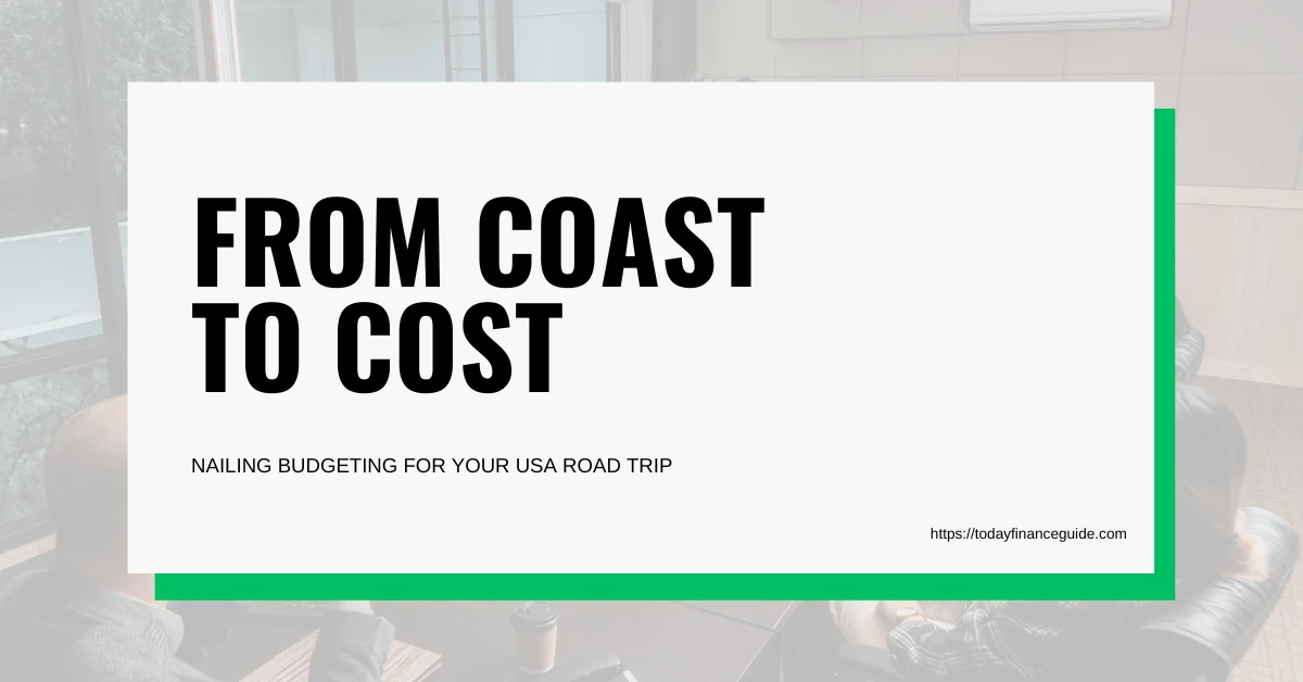 Nailing Budgeting for Your USA Road Trip
