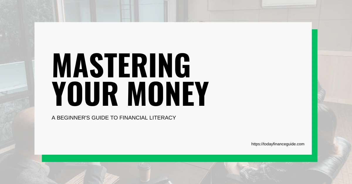 Mastering Your Money: A Beginner’s Guide to Financial Literacy