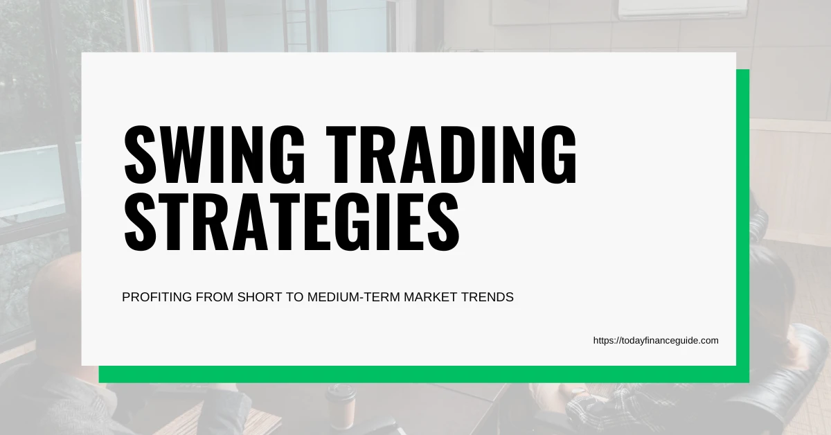 Swing Trading Strategies: Profiting from Short to Medium-Term Market Trends