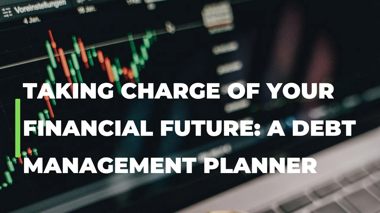 Taking Charge of Your Financial Future: A Debt Management Planner