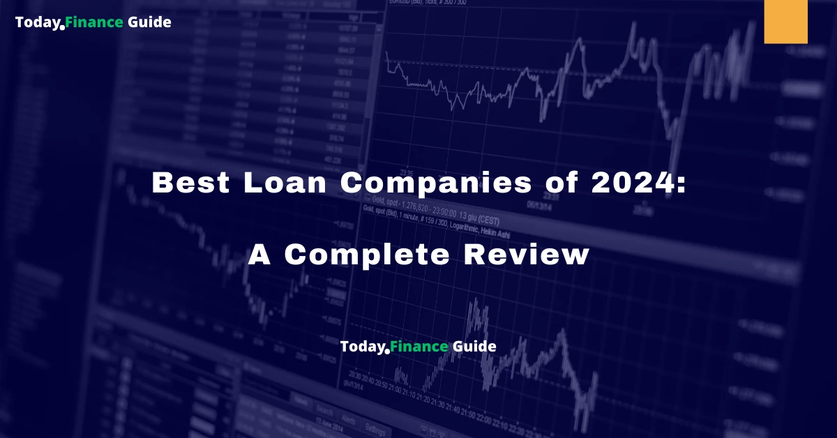 Best Loan Companies of 2024: A Complete Review