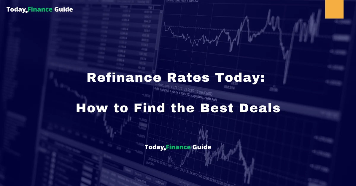 Refinance Rates Today: How to Find the Best Deals